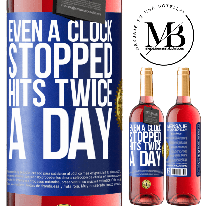 29,95 € Free Shipping | Rosé Wine ROSÉ Edition Even a clock stopped hits twice a day Blue Label. Customizable label Young wine Harvest 2023 Tempranillo