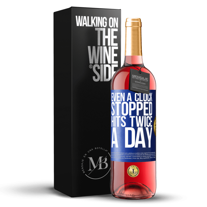 29,95 € Free Shipping | Rosé Wine ROSÉ Edition Even a clock stopped hits twice a day Blue Label. Customizable label Young wine Harvest 2023 Tempranillo