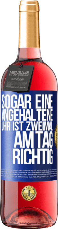 29,95 € Kostenloser Versand | Roséwein ROSÉ Ausgabe Sogar eine angehaltene Uhr ist zweimal am Tag richtig Blaue Markierung. Anpassbares Etikett Junger Wein Ernte 2024 Tempranillo