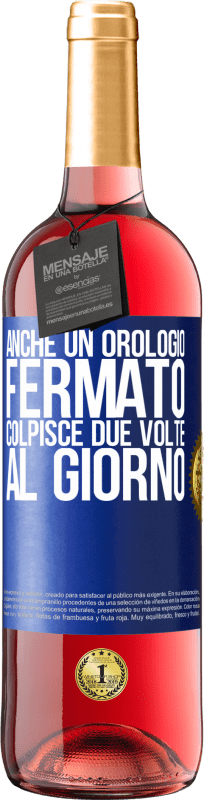 29,95 € | Vino rosato Edizione ROSÉ Anche un orologio fermato colpisce due volte al giorno Etichetta Blu. Etichetta personalizzabile Vino giovane Raccogliere 2024 Tempranillo