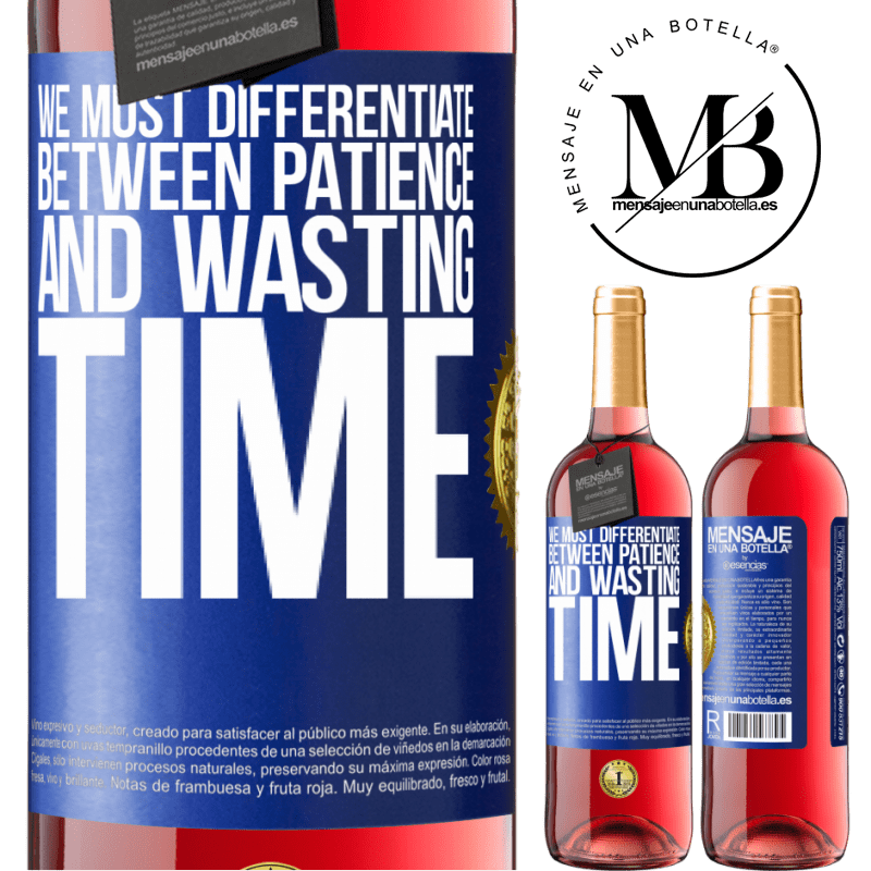 29,95 € Free Shipping | Rosé Wine ROSÉ Edition We must differentiate between patience and wasting time Blue Label. Customizable label Young wine Harvest 2021 Tempranillo