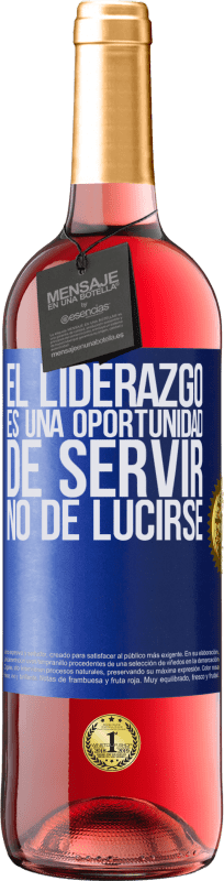 29,95 € Envío gratis | Vino Rosado Edición ROSÉ El liderazgo es una oportunidad de servir, no de lucirse Etiqueta Azul. Etiqueta personalizable Vino joven Cosecha 2025 Tempranillo