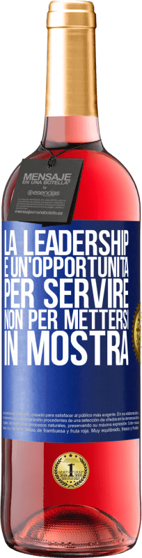 Spedizione Gratuita | Vino rosato Edizione ROSÉ La leadership è un'opportunità per servire, non per mettersi in mostra Etichetta Blu. Etichetta personalizzabile Vino giovane Raccogliere 2023 Tempranillo