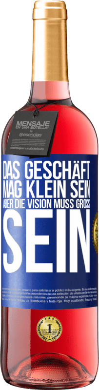 29,95 € | Roséwein ROSÉ Ausgabe Das Geschäft mag klein sein, aber die Vision muss groß sein Blaue Markierung. Anpassbares Etikett Junger Wein Ernte 2024 Tempranillo