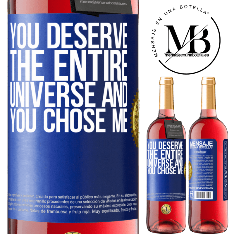 29,95 € Free Shipping | Rosé Wine ROSÉ Edition You deserve the entire universe and you chose me Blue Label. Customizable label Young wine Harvest 2022 Tempranillo