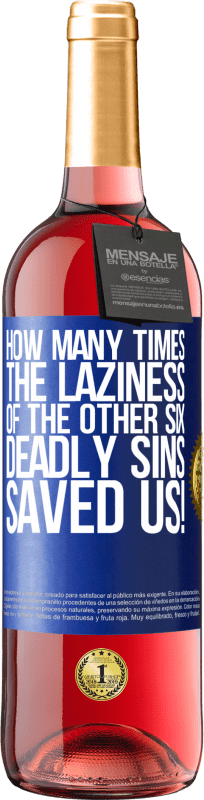 «how many times the laziness of the other six deadly sins saved us!» ROSÉ Edition
