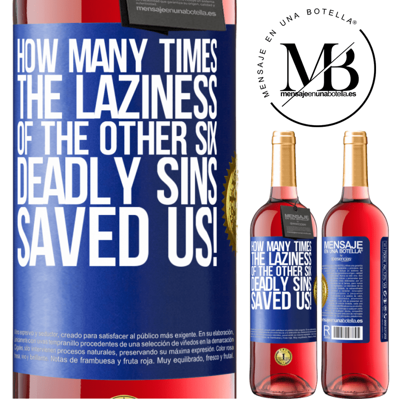 29,95 € Free Shipping | Rosé Wine ROSÉ Edition how many times the laziness of the other six deadly sins saved us! Blue Label. Customizable label Young wine Harvest 2021 Tempranillo