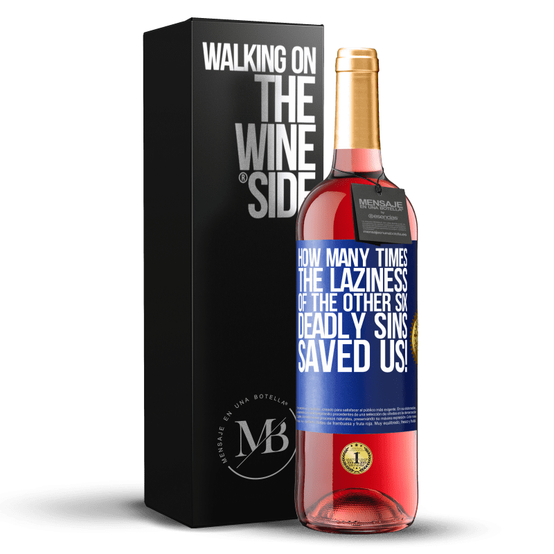 29,95 € Free Shipping | Rosé Wine ROSÉ Edition how many times the laziness of the other six deadly sins saved us! Blue Label. Customizable label Young wine Harvest 2024 Tempranillo