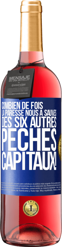 29,95 € | Vin rosé Édition ROSÉ Combien de fois la paresse nous a sauvés des six autres péchés capitaux! Étiquette Bleue. Étiquette personnalisable Vin jeune Récolte 2024 Tempranillo