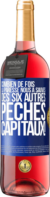 29,95 € | Vin rosé Édition ROSÉ Combien de fois la paresse nous a sauvés des six autres péchés capitaux! Étiquette Bleue. Étiquette personnalisable Vin jeune Récolte 2025 Tempranillo