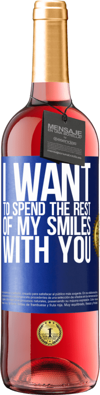 29,95 € Free Shipping | Rosé Wine ROSÉ Edition I want to spend the rest of my smiles with you Blue Label. Customizable label Young wine Harvest 2022 Tempranillo