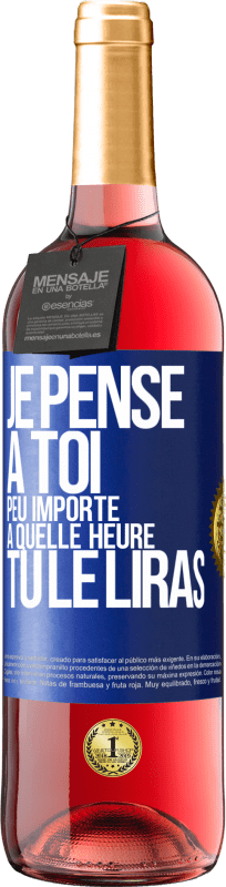 29,95 € | Vin rosé Édition ROSÉ Je pense à toi. Peu importe à quelle heure tu le liras Étiquette Bleue. Étiquette personnalisable Vin jeune Récolte 2024 Tempranillo