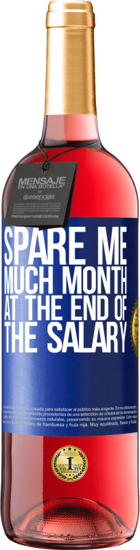 29,95 € | Rosé Wine ROSÉ Edition Spare me much month at the end of the salary Blue Label. Customizable label Young wine Harvest 2023 Tempranillo