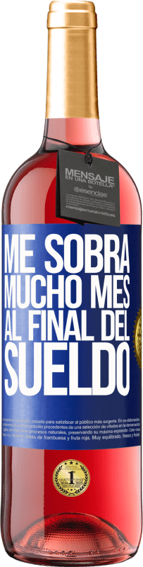 29,95 € | Vino Rosado Edición ROSÉ Me sobra mucho mes al final del sueldo Etiqueta Azul. Etiqueta personalizable Vino joven Cosecha 2024 Tempranillo