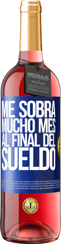 29,95 € Envío gratis | Vino Rosado Edición ROSÉ Me sobra mucho mes al final del sueldo Etiqueta Azul. Etiqueta personalizable Vino joven Cosecha 2025 Tempranillo