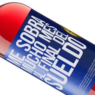 Expresiones Únicas y Personales. «Me sobra mucho mes al final del sueldo» Edición ROSÉ