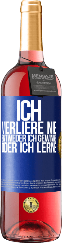 Kostenloser Versand | Roséwein ROSÉ Ausgabe Ich verliere nie. Entweder ich gewinne oder ich lerne Blaue Markierung. Anpassbares Etikett Junger Wein Ernte 2023 Tempranillo