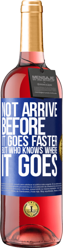 29,95 € Бесплатная доставка | Розовое вино Издание ROSÉ Тот, кто идет быстрее, не прибывает раньше, но тот, кто знает, куда он идет Синяя метка. Настраиваемая этикетка Молодое вино Урожай 2025 Tempranillo