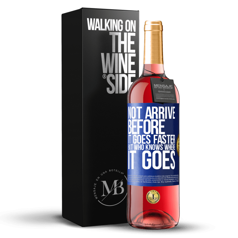 29,95 € Free Shipping | Rosé Wine ROSÉ Edition Not arrive before it goes faster, but who knows where it goes Blue Label. Customizable label Young wine Harvest 2022 Tempranillo
