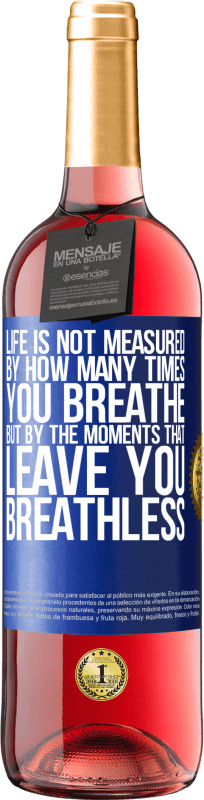 29,95 € 送料無料 | ロゼワイン ROSÉエディション 人生はあなたが呼吸する時間ではなく、あなたが息を切らしてしまう瞬間によって測定されます 青いタグ. カスタマイズ可能なラベル 若いワイン 収穫 2023 Tempranillo