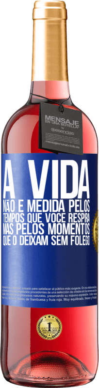 29,95 € | Vinho rosé Edição ROSÉ A vida não é medida pelos tempos que você respira, mas pelos momentos que o deixam sem fôlego Etiqueta Azul. Etiqueta personalizável Vinho jovem Colheita 2024 Tempranillo