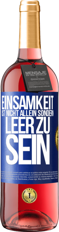 29,95 € | Roséwein ROSÉ Ausgabe Einsamkeit ist nicht allein sondern leer zu sein Blaue Markierung. Anpassbares Etikett Junger Wein Ernte 2024 Tempranillo