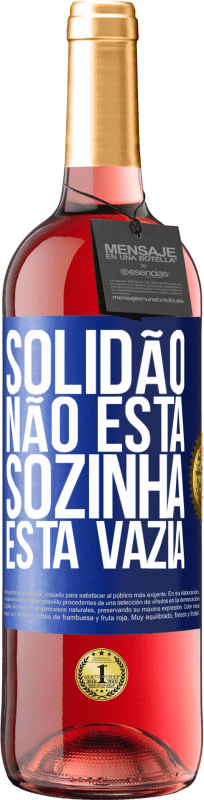 «Solidão não está sozinha, está vazia» Edição ROSÉ