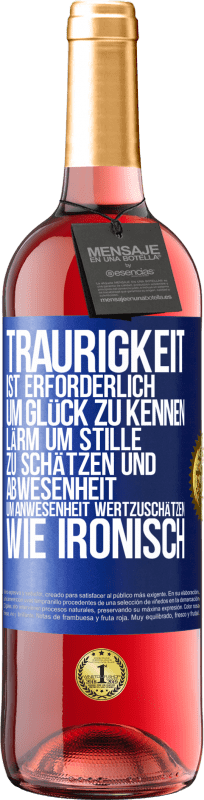 29,95 € | Roséwein ROSÉ Ausgabe Traurigkeit ist erforderlich, um Glück zu kennen, Lärm um Stille zu schätzen und Abwesenheit um Anwesenheit wertzuschätzen. Wie Blaue Markierung. Anpassbares Etikett Junger Wein Ernte 2025 Tempranillo