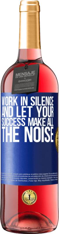 29,95 € Free Shipping | Rosé Wine ROSÉ Edition Work in silence, and let your success make all the noise Blue Label. Customizable label Young wine Harvest 2022 Tempranillo