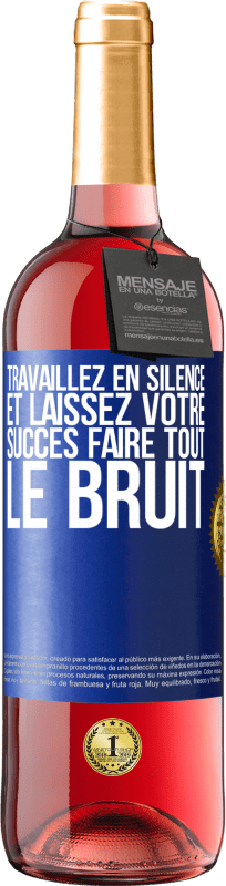 «Travaillez en silence et laissez votre succès faire tout le bruit» Édition ROSÉ