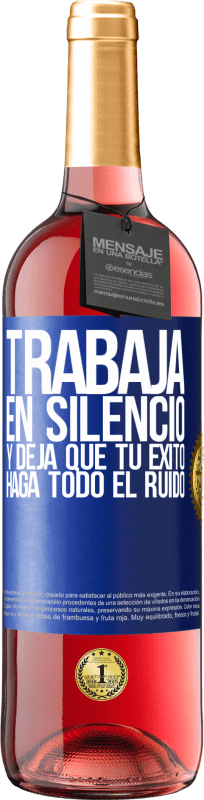 «Trabaja en silencio, y deja que tu éxito haga todo el ruido» Edición ROSÉ