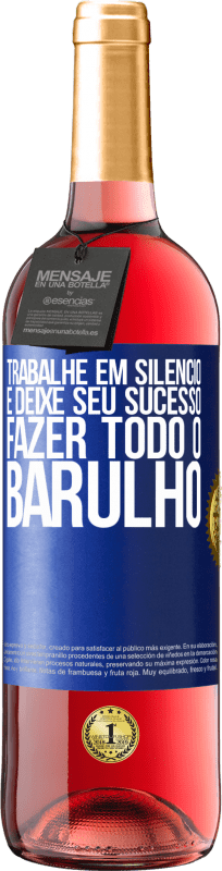 29,95 € | Vinho rosé Edição ROSÉ Trabalhe em silêncio e deixe seu sucesso fazer todo o barulho Etiqueta Azul. Etiqueta personalizável Vinho jovem Colheita 2024 Tempranillo