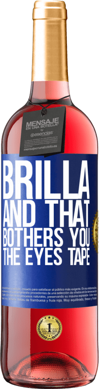 29,95 € | Rosé Wine ROSÉ Edition Brilla and that bothers you, the eyes tape Blue Label. Customizable label Young wine Harvest 2023 Tempranillo