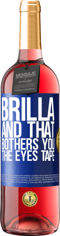 29,95 € | Rosé Wine ROSÉ Edition Brilla and that bothers you, the eyes tape Blue Label. Customizable label Young wine Harvest 2024 Tempranillo