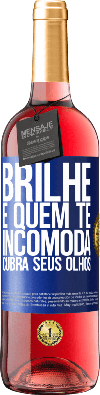«Brilhe e quem te incomoda, cubra seus olhos» Edição ROSÉ
