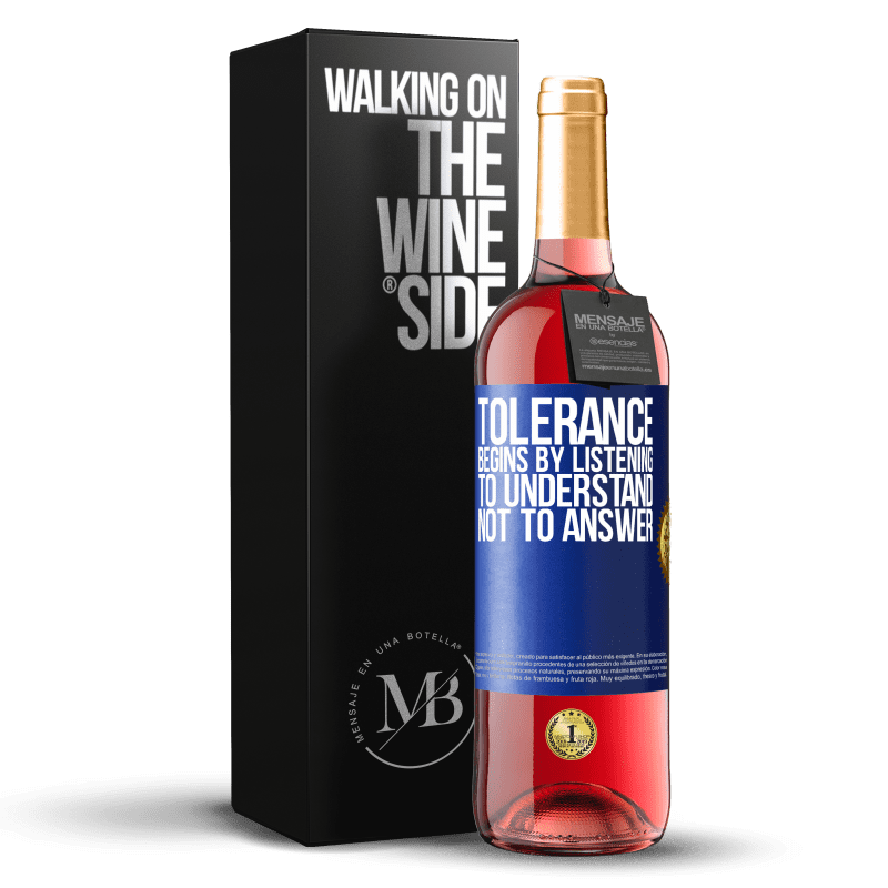 29,95 € Free Shipping | Rosé Wine ROSÉ Edition Tolerance begins by listening to understand, not to answer Blue Label. Customizable label Young wine Harvest 2022 Tempranillo