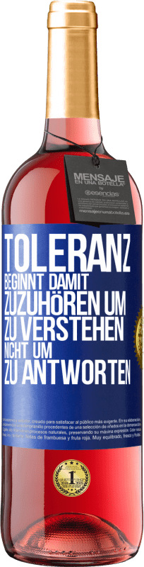 29,95 € | Roséwein ROSÉ Ausgabe Toleranz beginnt damit, zuzuhören um zu verstehen, nicht um zu antworten Blaue Markierung. Anpassbares Etikett Junger Wein Ernte 2023 Tempranillo