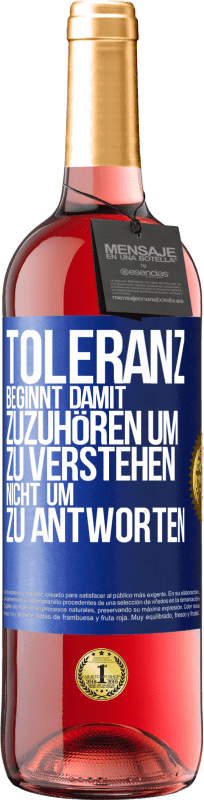 29,95 € | Roséwein ROSÉ Ausgabe Toleranz beginnt damit, zuzuhören um zu verstehen, nicht um zu antworten Blaue Markierung. Anpassbares Etikett Junger Wein Ernte 2024 Tempranillo