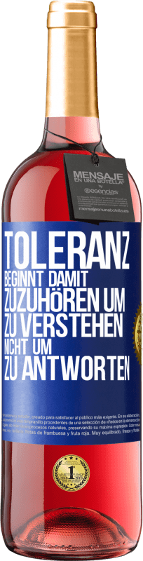 29,95 € | Roséwein ROSÉ Ausgabe Toleranz beginnt damit, zuzuhören um zu verstehen, nicht um zu antworten Blaue Markierung. Anpassbares Etikett Junger Wein Ernte 2025 Tempranillo