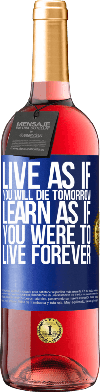 29,95 € | Rosé Wine ROSÉ Edition Live as if you will die tomorrow. Learn as if you were to live forever Blue Label. Customizable label Young wine Harvest 2024 Tempranillo