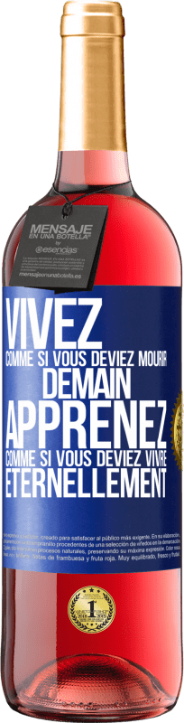 Envoi gratuit | Vin rosé Édition ROSÉ Vivez comme si vous deviez mourir demain. Apprenez comme si vous deviez vivre éternellement Étiquette Bleue. Étiquette personnalisable Vin jeune Récolte 2023 Tempranillo