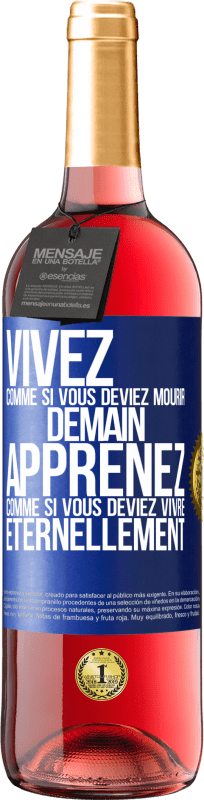 29,95 € Envoi gratuit | Vin rosé Édition ROSÉ Vivez comme si vous deviez mourir demain. Apprenez comme si vous deviez vivre éternellement Étiquette Bleue. Étiquette personnalisable Vin jeune Récolte 2025 Tempranillo