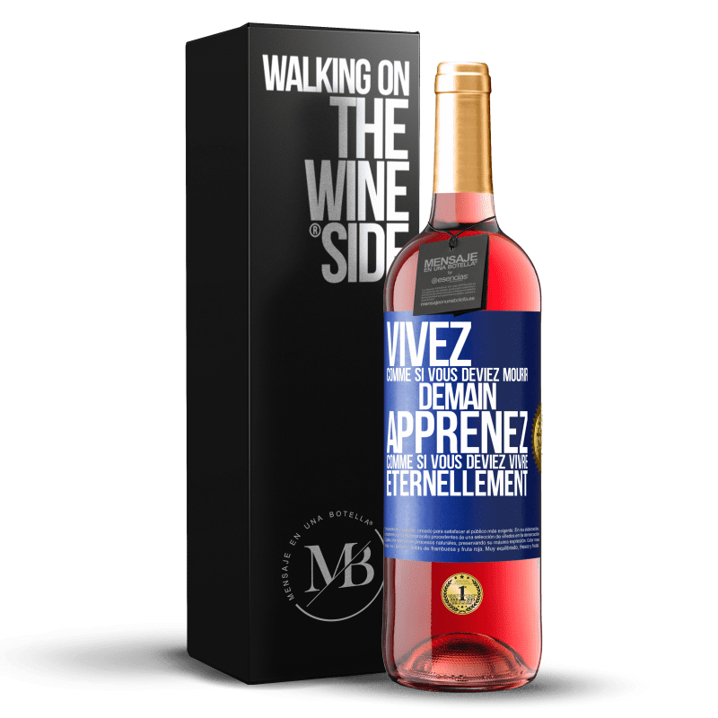 29,95 € Envoi gratuit | Vin rosé Édition ROSÉ Vivez comme si vous deviez mourir demain. Apprenez comme si vous deviez vivre éternellement Étiquette Bleue. Étiquette personnalisable Vin jeune Récolte 2024 Tempranillo