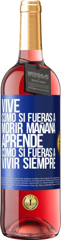 29,95 € | Vino Rosado Edición ROSÉ Vive como si fueras a morir mañana. Aprende como si fueras a vivir siempre Etiqueta Azul. Etiqueta personalizable Vino joven Cosecha 2025 Tempranillo