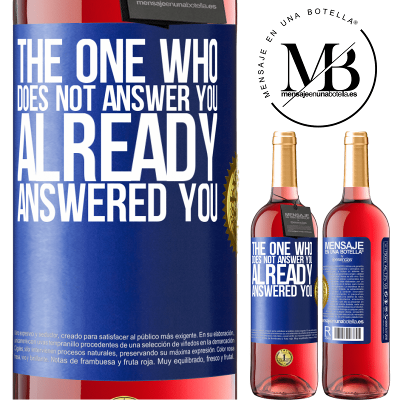29,95 € Free Shipping | Rosé Wine ROSÉ Edition The one who does not answer you, already answered you Blue Label. Customizable label Young wine Harvest 2022 Tempranillo