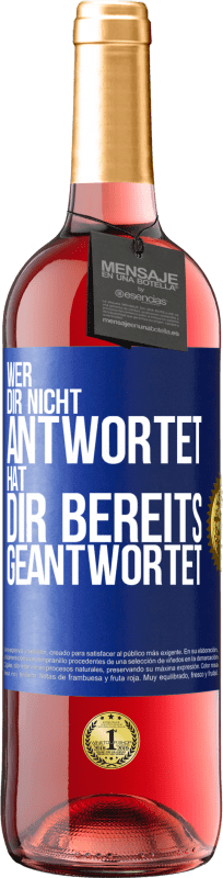 Kostenloser Versand | Roséwein ROSÉ Ausgabe Wer dir nicht antwortet, hat dir bereits geantwortet Blaue Markierung. Anpassbares Etikett Junger Wein Ernte 2023 Tempranillo