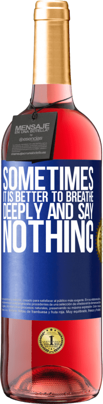 «Sometimes it is better to breathe deeply and say nothing» ROSÉ Edition