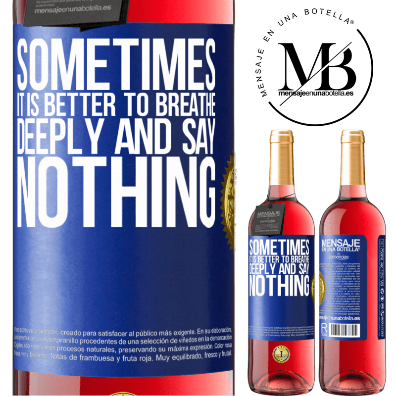 24,95 € Free Shipping | Rosé Wine ROSÉ Edition Sometimes it is better to breathe deeply and say nothing Blue Label. Customizable label Young wine Harvest 2021 Tempranillo