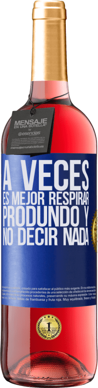 29,95 € | Vino Rosado Edición ROSÉ A veces es mejor respirar produndo y no decir nada Etiqueta Azul. Etiqueta personalizable Vino joven Cosecha 2024 Tempranillo