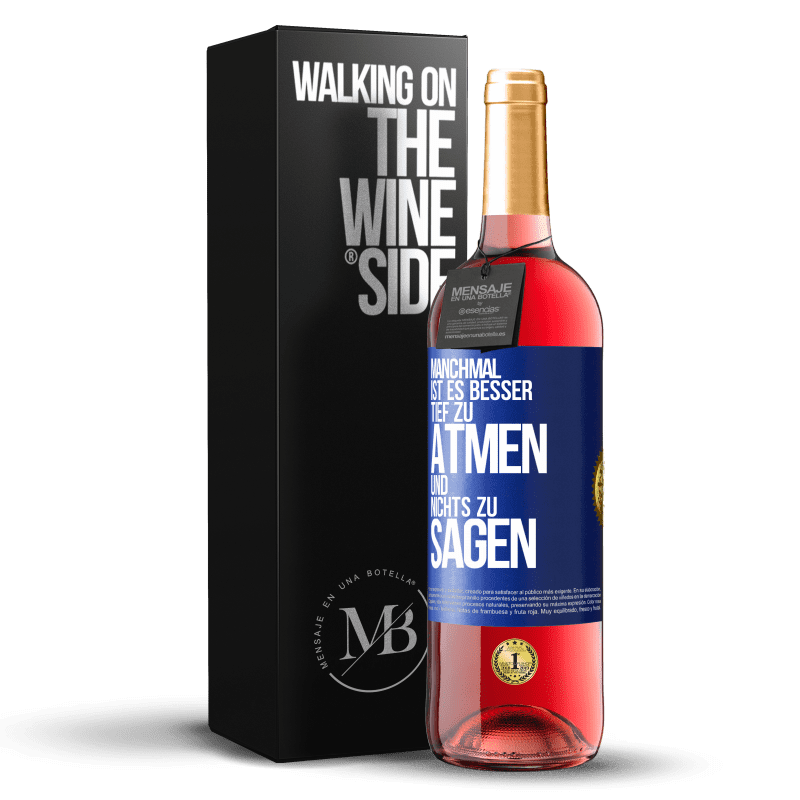 29,95 € Kostenloser Versand | Roséwein ROSÉ Ausgabe Manchmal ist es besser, tief zu atmen und nichts zu sagen Blaue Markierung. Anpassbares Etikett Junger Wein Ernte 2024 Tempranillo